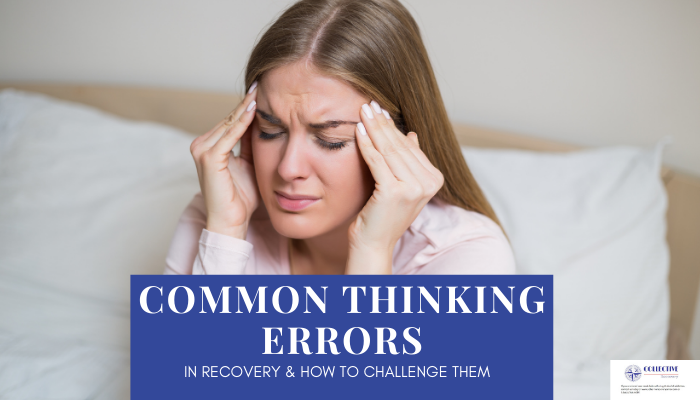 Common Thinking Errors in Recovery and How to Challenge Them